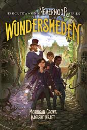 Icon image Nevermoor 2 - Wundersmeden. Morrigan Crows hemmelige kraft: Bind 2