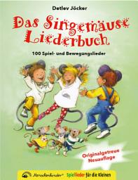 Icon image Das Singemäuse Liederbuch (Originalgetreue Neuauflage): 100 traditionelle und beliebte Spiel- und Bewegungslieder von Detlev Jöcker