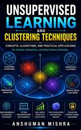 Icon image Unsupervised learning and clustering techniques: for students researchers and data science enthusiasts