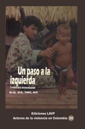 Icon image Un paso a la izquierda Crónicas de la desmovilización M-19, Eln, Farc, AUC