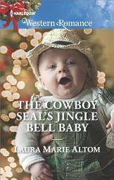 Icon image The Cowboy SEAL's Jingle Bell Baby