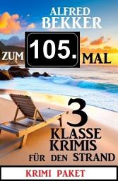 Icon image Zum 105. Mal 3 klasse Krimis für den Strand
