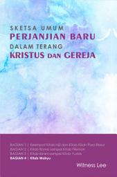 Icon image Sketsa Umum Perjanjian Baru dalam Terang Kristus dan Gereja (4): Kitab Wahyu