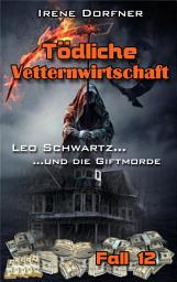 Icon image Tödliche Vetternwirtschaft: Leo Schwartz ... und die Giftmorde