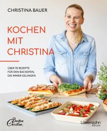 Icon image Kochen mit Christina: Über 70 Rezepte für den Backofen, die immer gelingen