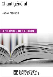 Icon image Chant général de Pablo Neruda: Les Fiches de lecture d'Universalis