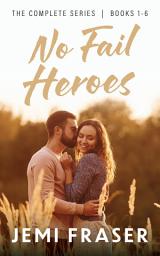 Icon image No Fail Heroes: The Complete Box Set (Small-Town Romance)
