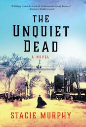Icon image The Unquiet Dead: A Novel