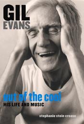 Icon image Gil Evans: Out of the Cool: His Life and Music