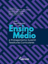 Icon image (Re)significações do ensino médio e protagonismo juvenil: tessituras curriculares