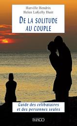 Icon image De la solitude au couple: Guide des célibataires et des personnes seules