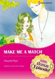 Icon image [With Bonus Episode !]MAKE ME A MATCH: Harlequin Comics