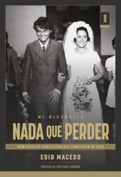 Icon image Nada que perder: Momentos de convicción que cambiaron mi vida, Edición 2