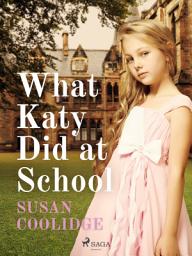 Icon image What Katy Did at School