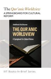 Icon image Books-in-Brief: The Qur’anic Worldview: A Springboard for Cultural Reform