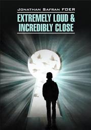 Icon image Extremely loud & Incredibly close / Жутко громко и запредельно близко. Книга для чтения на английском языке