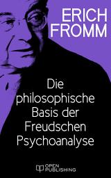Icon image Die philosophische Basis der Freudschen Psychoanalyse: The Philosophy Basic to Freud’s Psychoanalysis