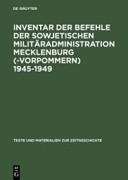 Icon image Inventar der Befehle der Sowjetischen Militäradministration Mecklenburg(-Vorpommern) 1945-1949