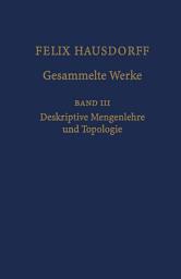 Icon image Felix Hausdorff - Gesammelte Werke Band III: Mengenlehre (1927, 1935) Deskripte Mengenlehre und Topologie