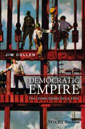 Icon image Democratic Empire: The United States Since 1945