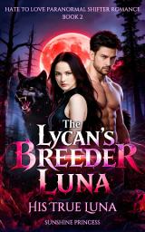 Icon image The Lycan's Breeder Luna: His True Luna