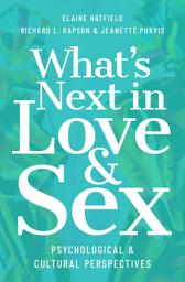 Icon image What's Next in Love and Sex: Psychological and Cultural Perspectives