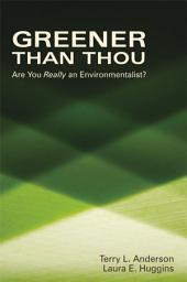 Icon image Greener than Thou: Are You Really An Environmentalist?