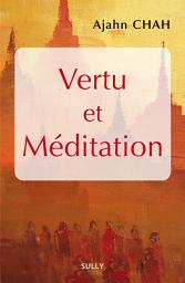 Icon image Vertu et méditation: Les enseignements d'un maître boudhiste de la Tradition de la Forêt Livre 1
