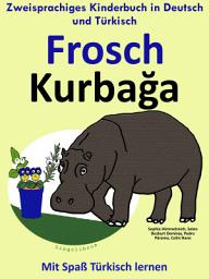 Icon image Frosch - Kurbağa: Zweisprachiges Kinderbuch in Deutsch und Türkisch.: Mit Spaß Türkisch lernen