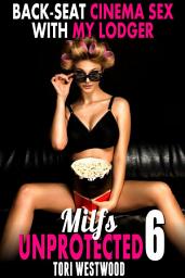 Icon image Back-Seat Cinema Sex With My Lodger : Milfs Unprotected 6 (Breeding Erotica MILF Erotica)