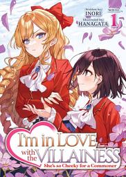 Icon image I'm in Love with the Villainess: She's so Cheeky for a Commoner (Light Novel)