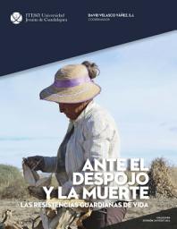Icon image Ante el despojo y la muerte. Las resistencias guardianas de vida (ReVisión Universitaria)