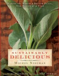 Icon image Sustainably Delicious: Making the World a Better Place, One Recipe at a Time: A Cookbook