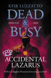 Icon image Accidental Lazarus: Dead & Busy Episode 1