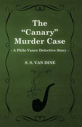 Icon image The Canary Murder Case (a Philo Vance Detective Story)