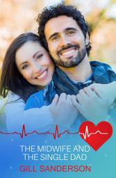 Icon image The Midwife and the Single Dad: A Heartwarming Medical Romance
