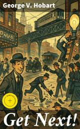 Icon image Get Next!: Enriched edition. Insightful Satire of 19th Century American Society