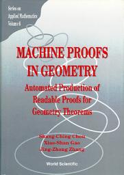 Icon image Machine Proofs in Geometry: Automated Production of Readable Proofs for Geometry Theorems