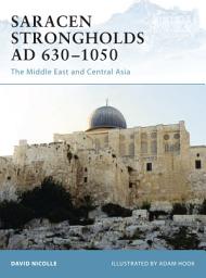 Icon image Saracen Strongholds AD 6301050: The Middle East and Central Asia