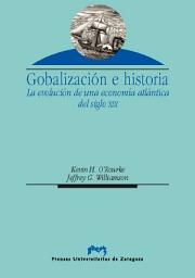 Icon image Globalización e historia. La evolución de una economía atlántica del siglo XIX