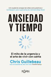 Icon image Ansiedad y tiempo: El mito de la urgencia y el arte de vivir con calma
