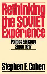 Icon image Rethinking the Soviet Experience: Politics and History since 1917