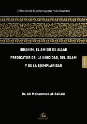 Icon image Ibrahim, El Amigo De Allah Predicador De La Unicidad, Del Islam Y De La Ejemplaridad