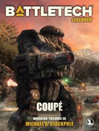 Icon image BattleTech Legenden 07 - Coupé: Warrior-Trilogie 3