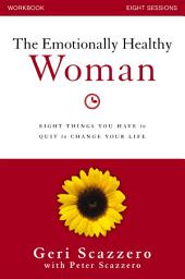 Icon image The Emotionally Healthy Woman Workbook: Eight Things You Have to Quit to Change Your Life