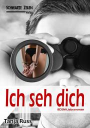 Icon image Ich seh dich: Ein BDSM-Liebesroman