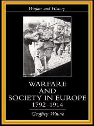 Icon image Warfare and Society in Europe, 1792- 1914