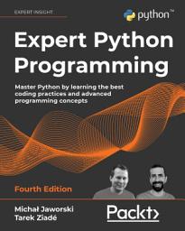 Icon image Expert Python Programming: Master Python by learning the best coding practices and advanced programming concepts, Edition 4