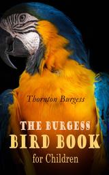 Icon image The Burgess Bird Book for Children (Illustrated): Educational & Warmhearted Nature Stories for the Youngest