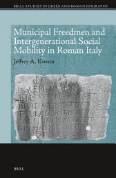 Icon image Municipal Freedmen and Intergenerational Social Mobility in Roman Italy